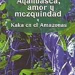 Ayahuasca, amor y mezquindad